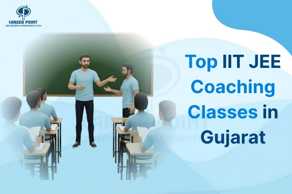 Top IIT JEE Coaching Classes in Gujarat